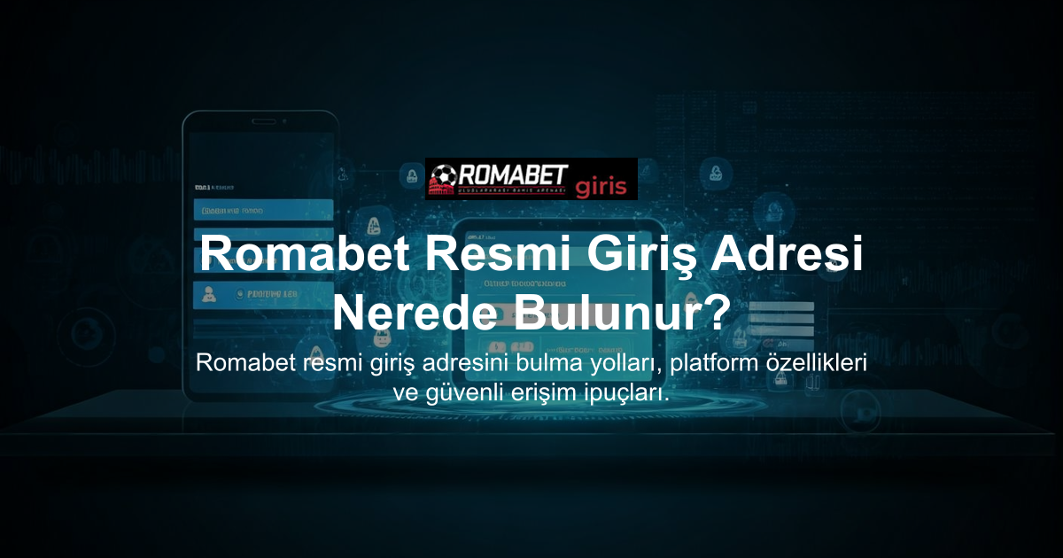 Romabet Resmi Giriş Adresi Nerede Bulunur?